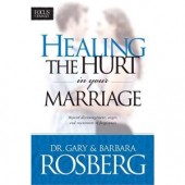 Healing the Hurt in Your Marriage by Gary Rosberg, Barbara Rosberg 